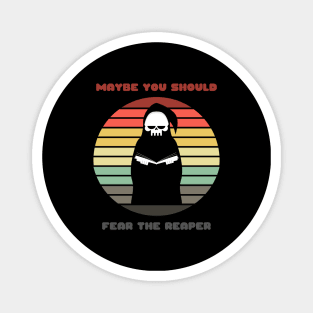 Sunset Reaper / Maybe You Should Fear the Reaper Magnet